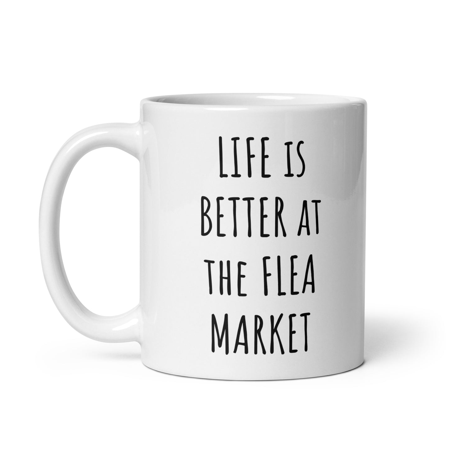 Life Is Better At The Flea Market Mug