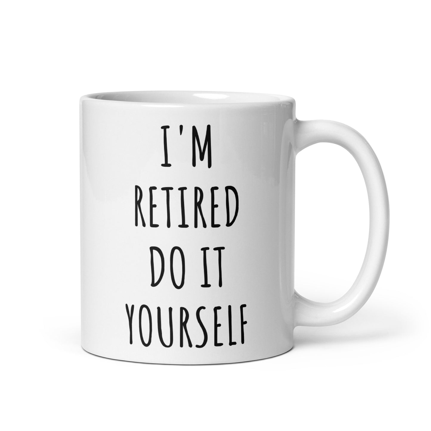 I'm Retired Do It Yourself Mug