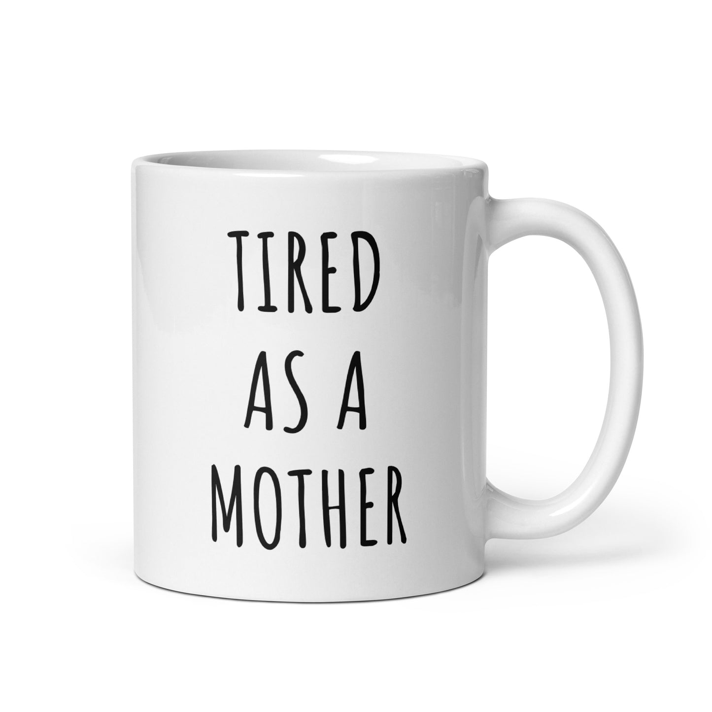 Tired As A Mother Mug