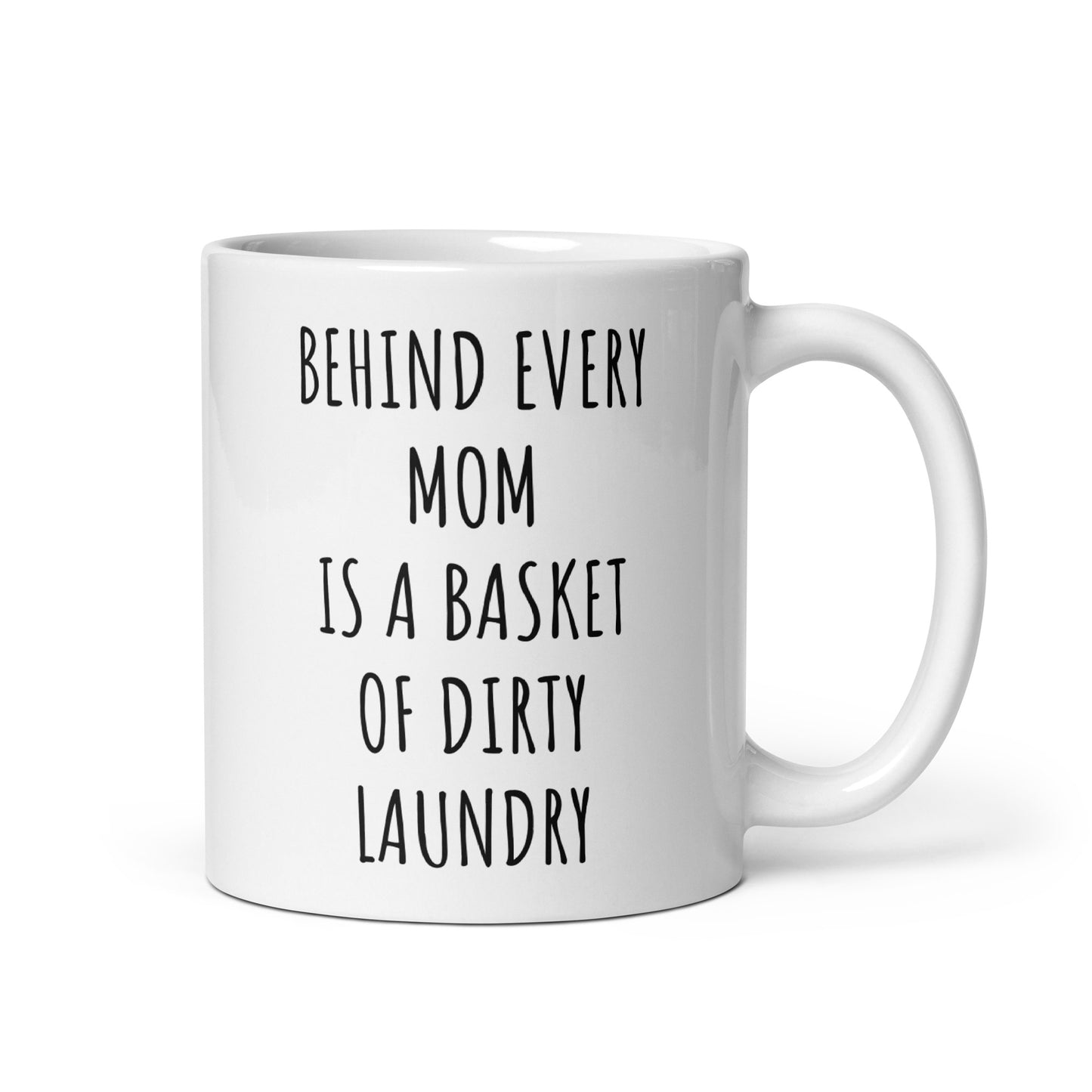 Behind Every Mom Is A Basket Of Dirty Laundry Mug