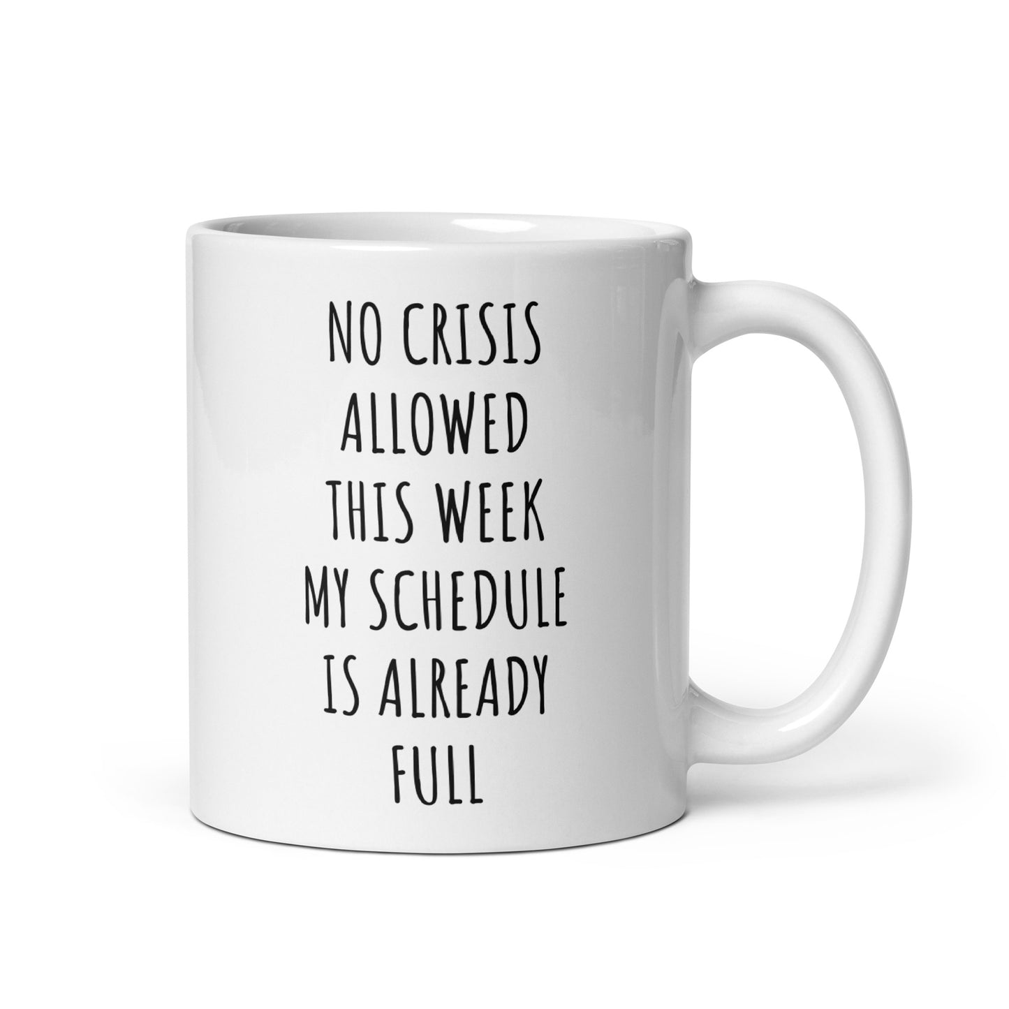 No Crisis Allowed This Week My Schedule Is Already Full Mug