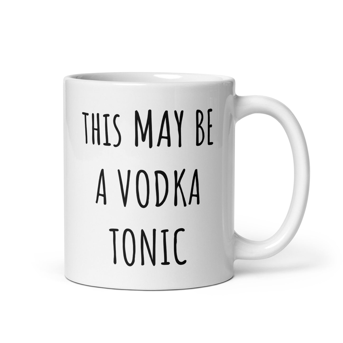 This May Be A Vodka Tonic Mug