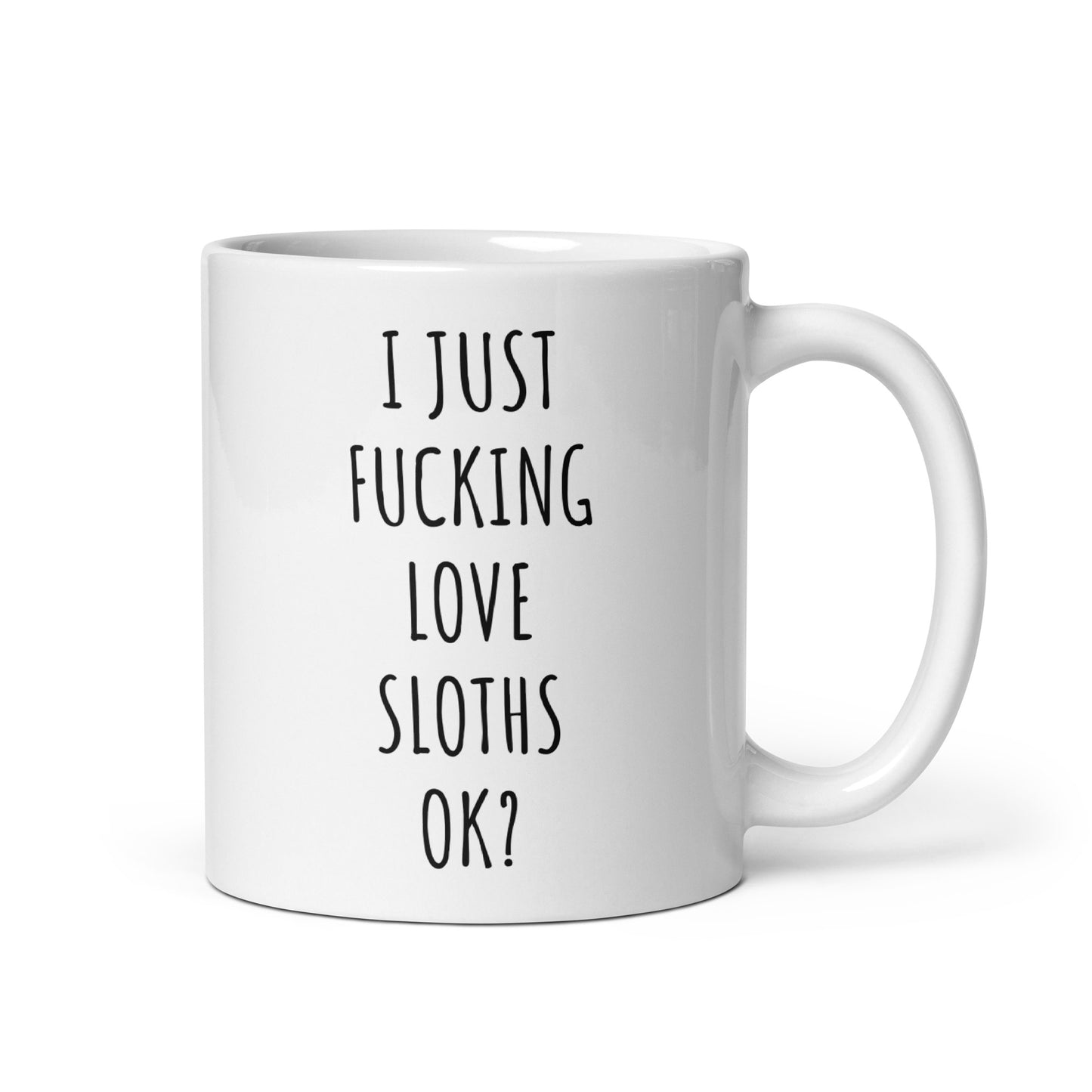 I Just Fucking Love Sloths Ok? Mug