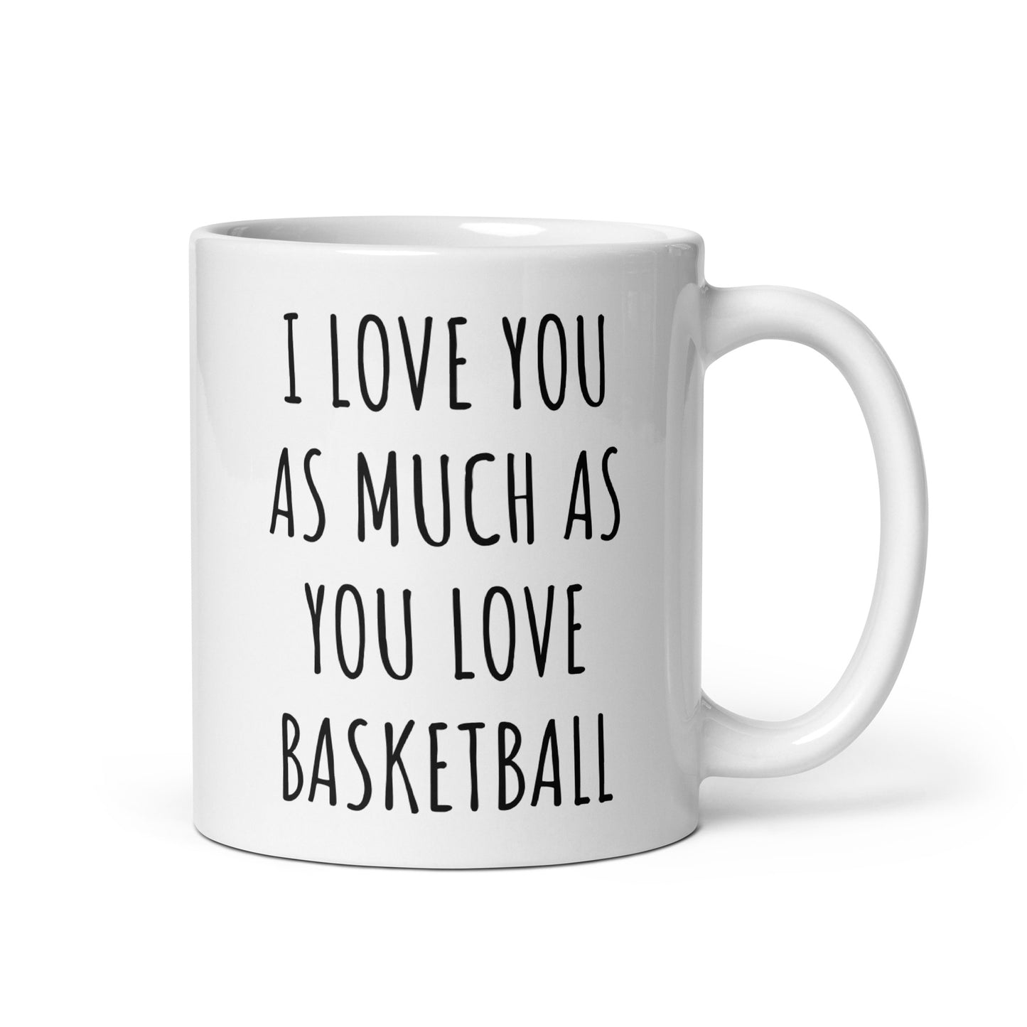 I Love You As Much As You Love Basketball Mug