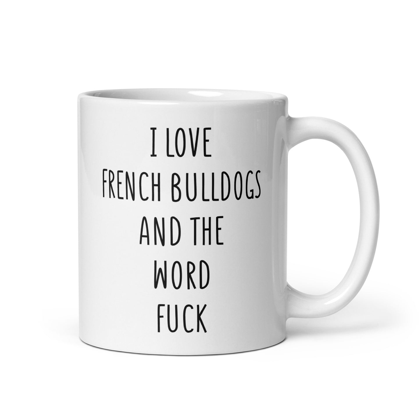 I Love French Bulldogs And The Word Fuck Mug