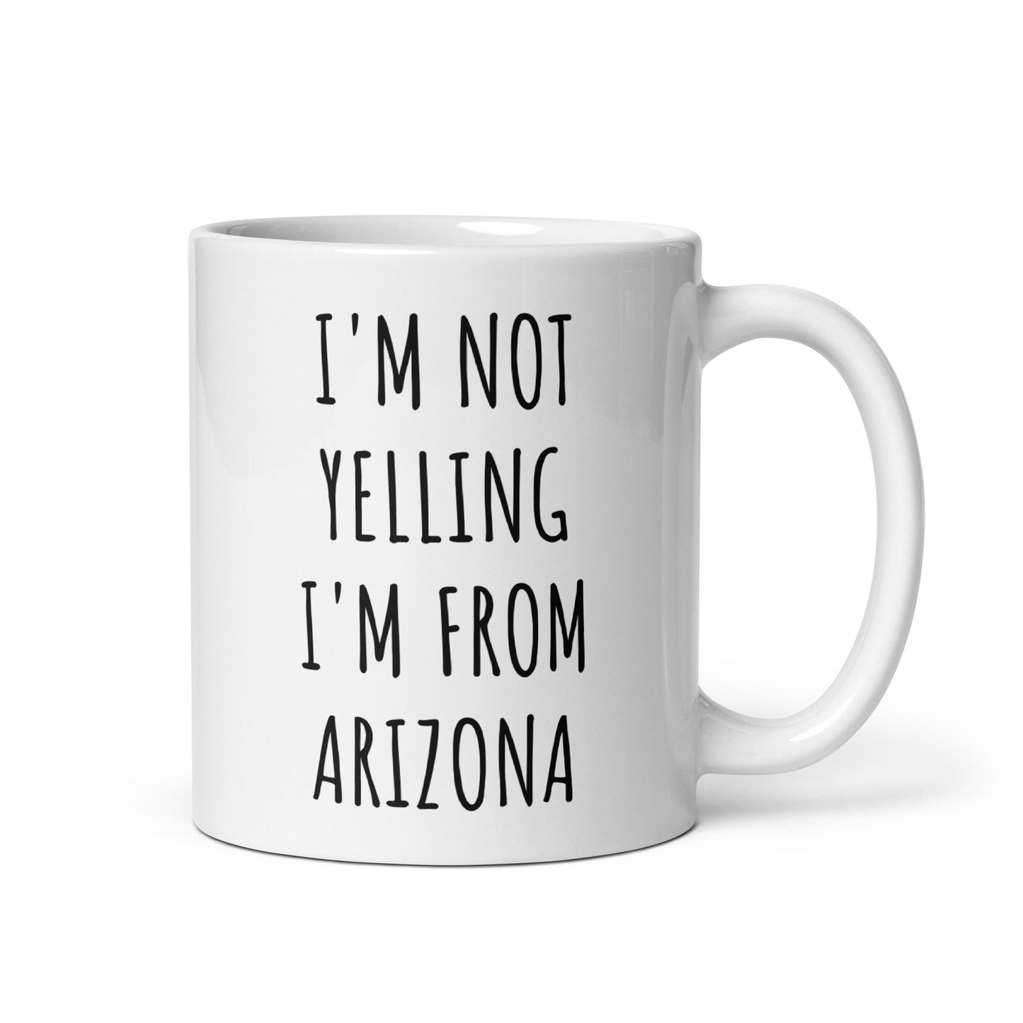 I'm Not Yelling I'm From Arizona Mug