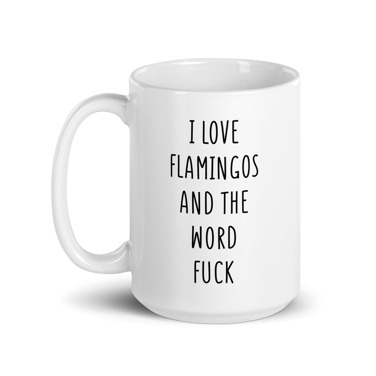 I Love Flamingos And The Word Fuck Mug