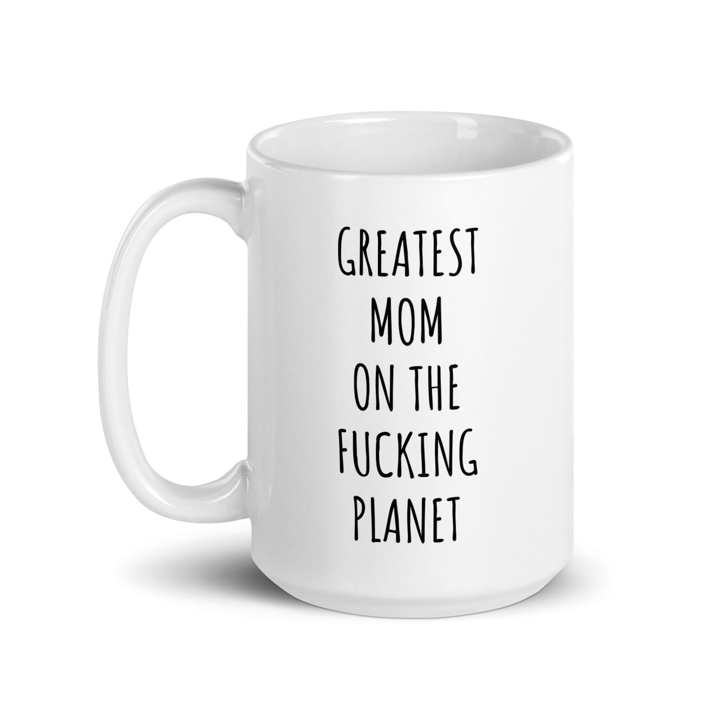 Greatest Mom On The Fucking Planet Mug