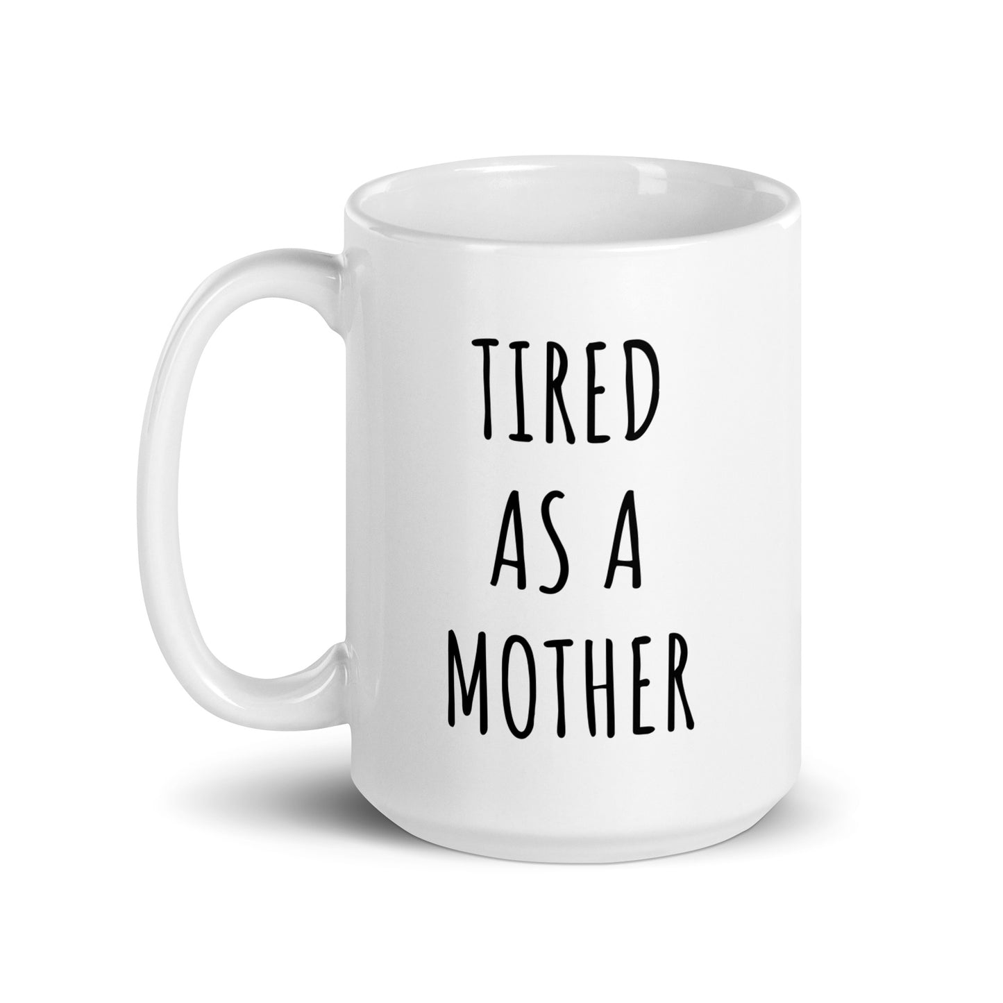 Tired As A Mother Mug