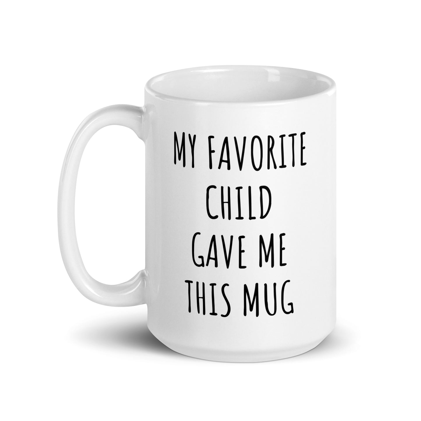 My Favorite Child Gave Me This Mug