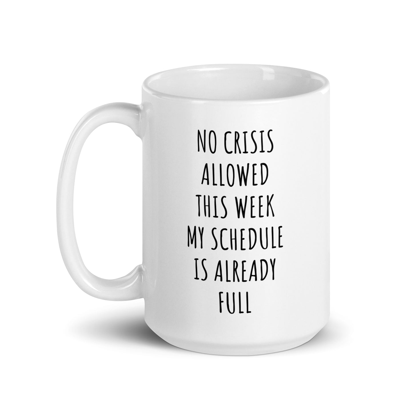 No Crisis Allowed This Week My Schedule Is Already Full Mug