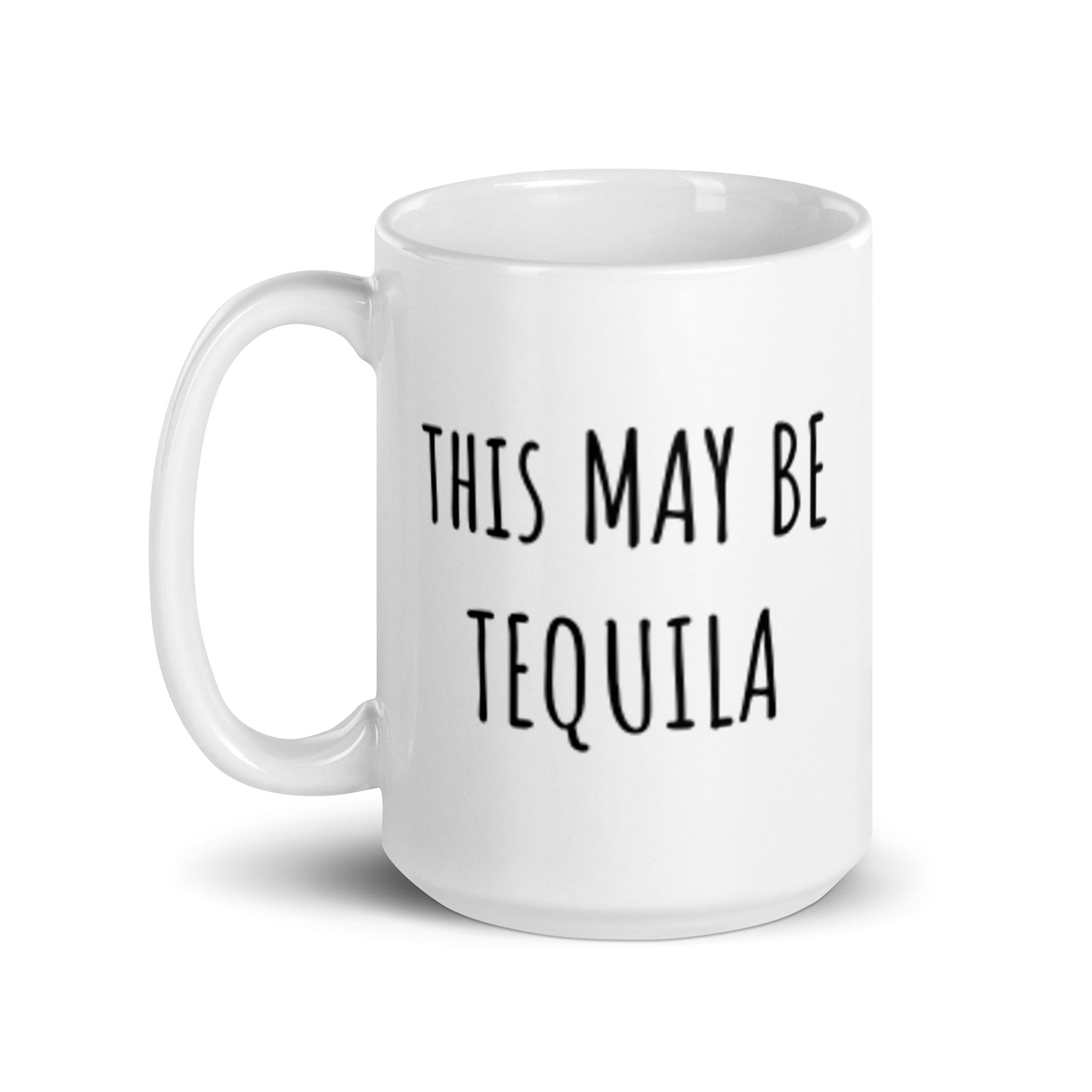 This May Be Tequila Mug