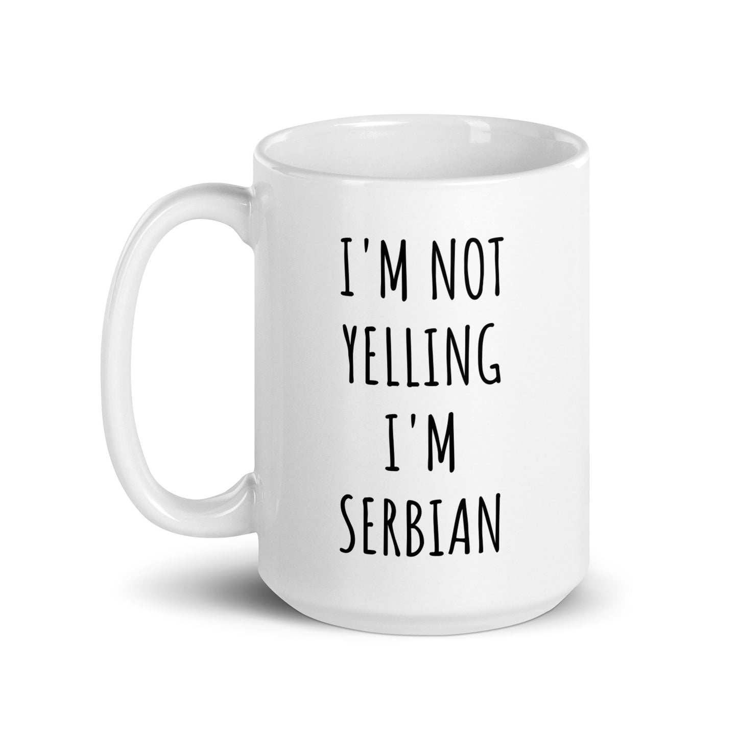 I'm Not Yelling I'm Serbian Mug