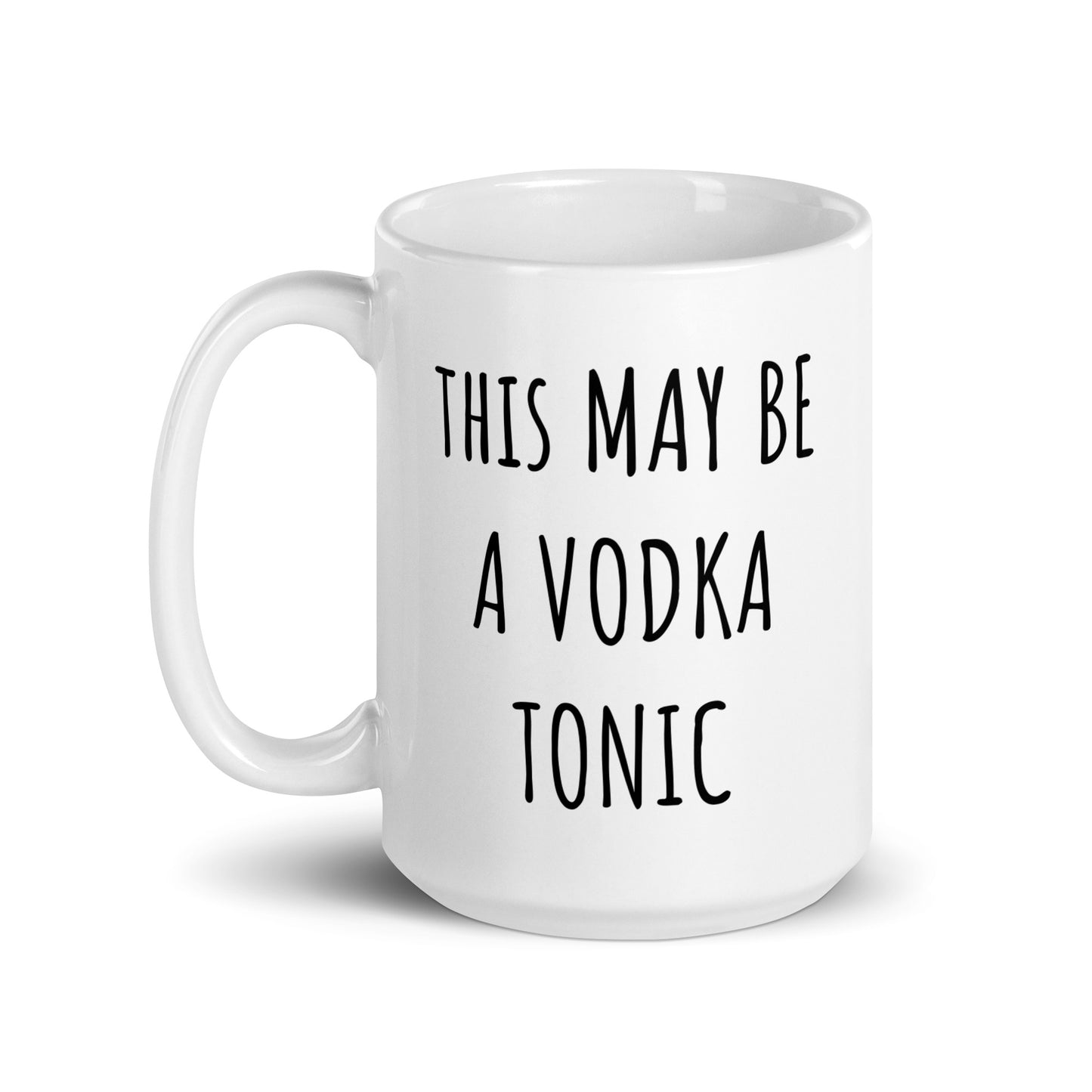 This May Be A Vodka Tonic Mug