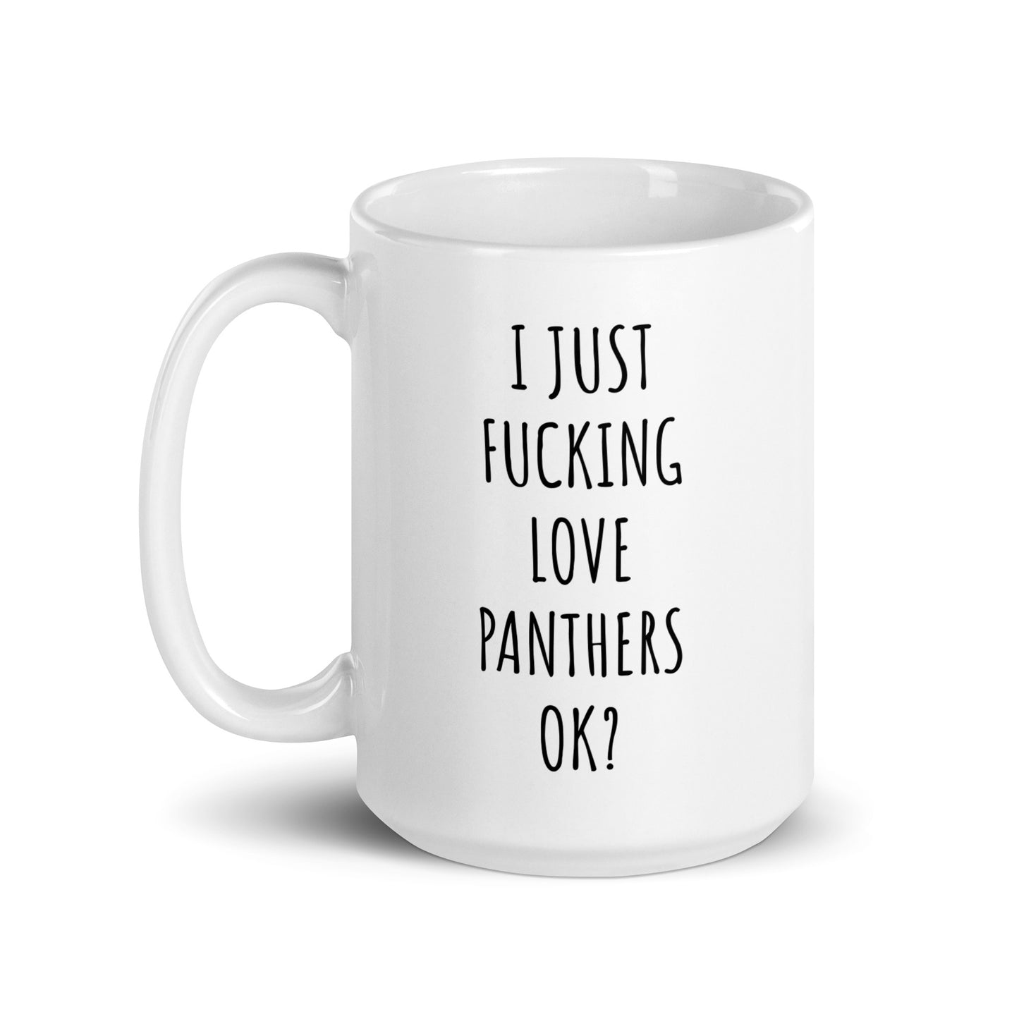 I Just Fucking Love Panthers Ok? Mug