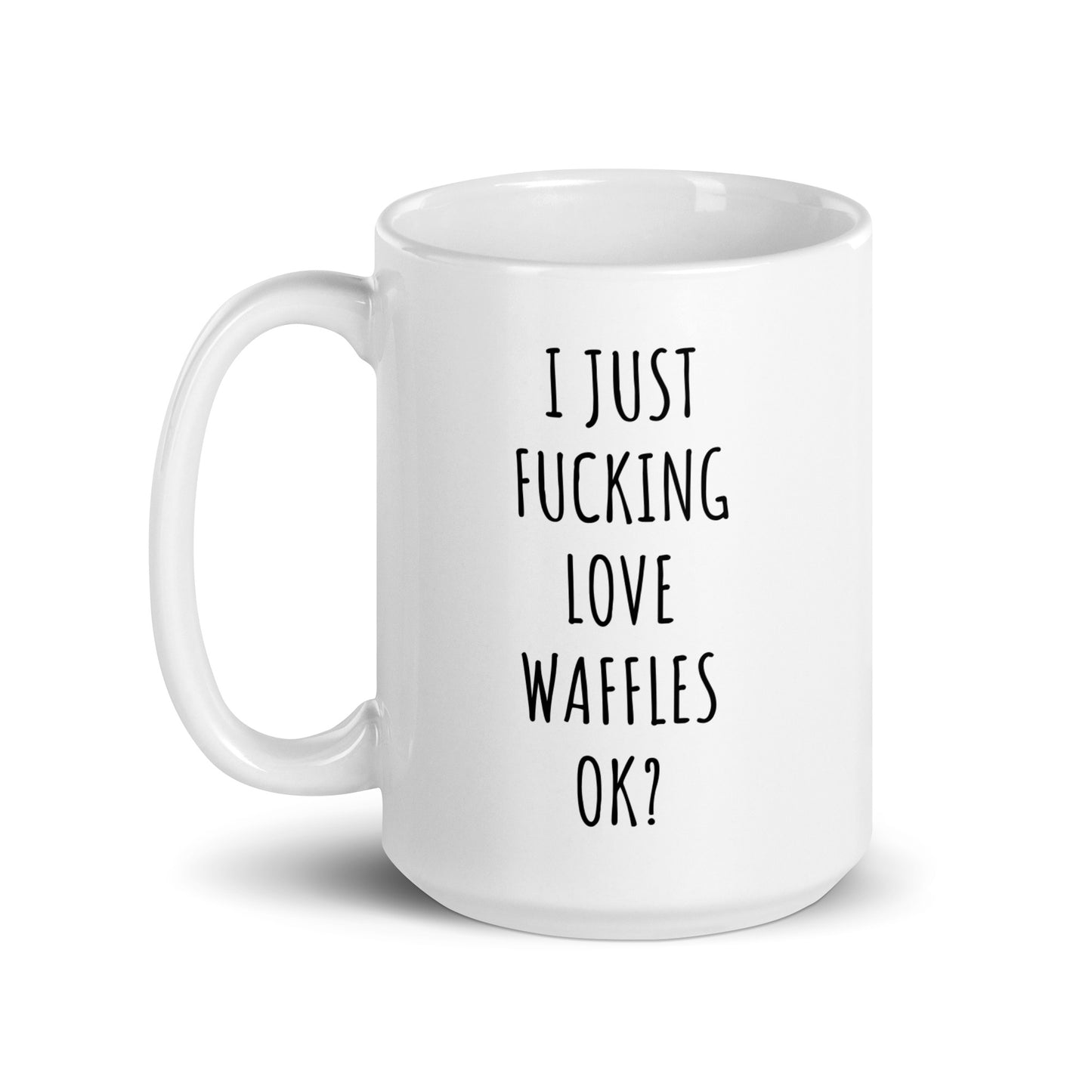 I Just Fucking Love Waffles Ok? Mug