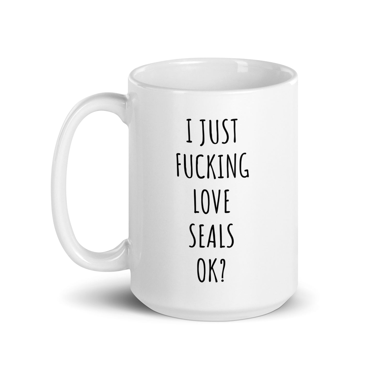 I Just Fucking Love Seals Ok? Mug