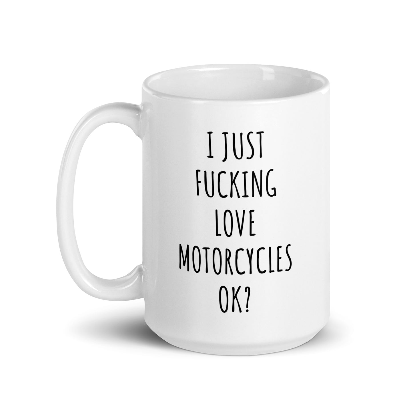 I Just Fucking Love Motorcycles Ok? Mug