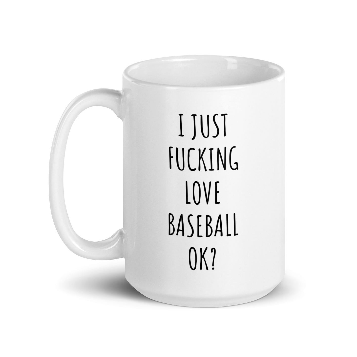 I Just Fucking Love Baseball Ok? Mug