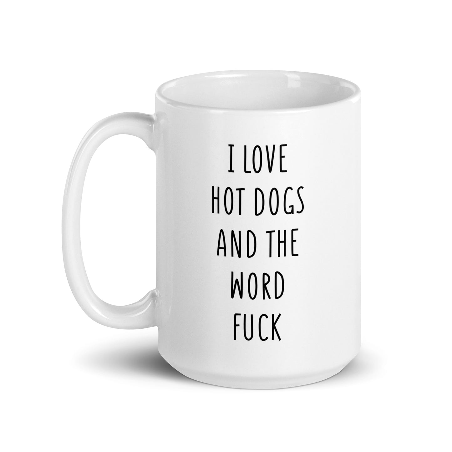 I Love Hot Dogs And The Word Fuck Mug