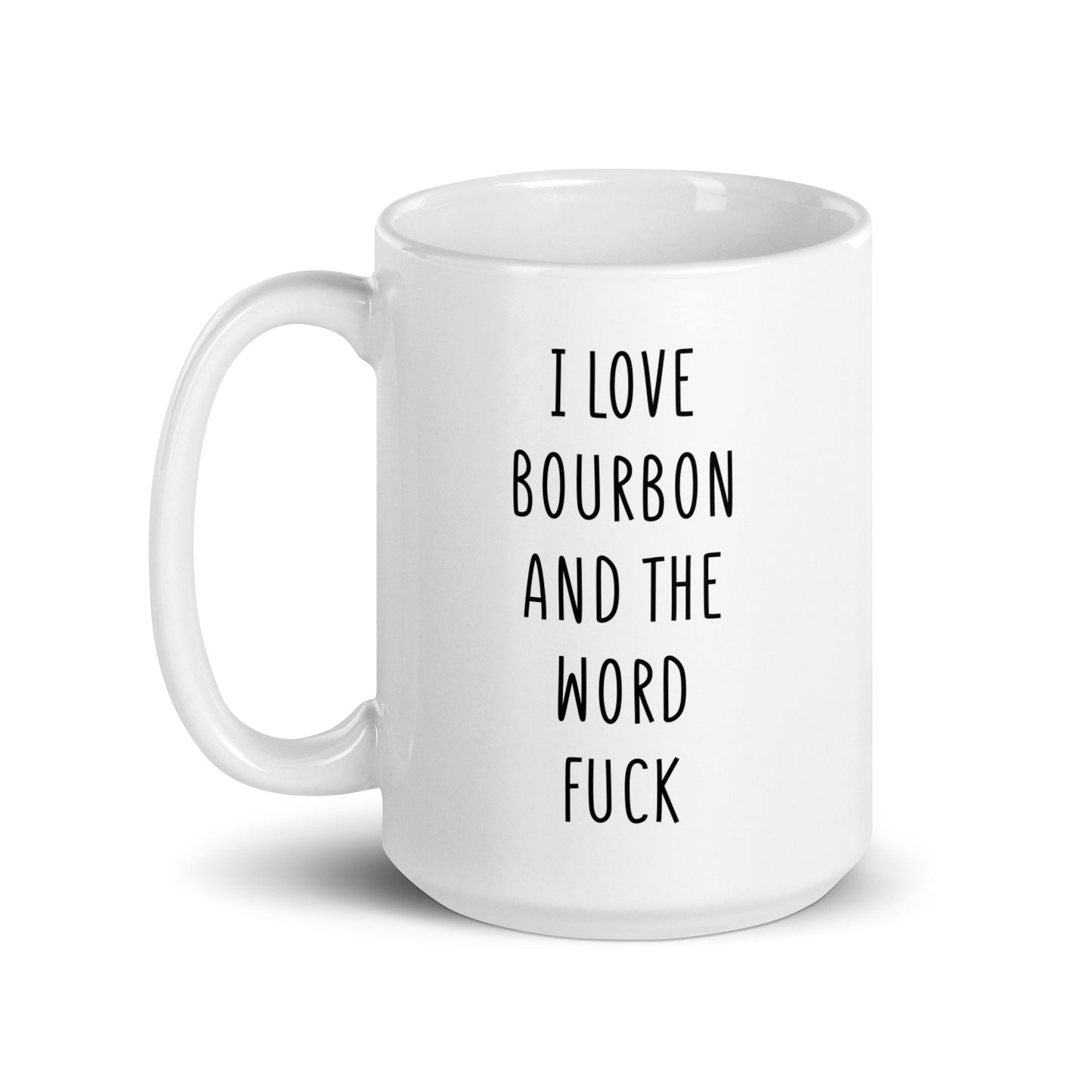 I Love Bourbon And The Word Fuck Mug