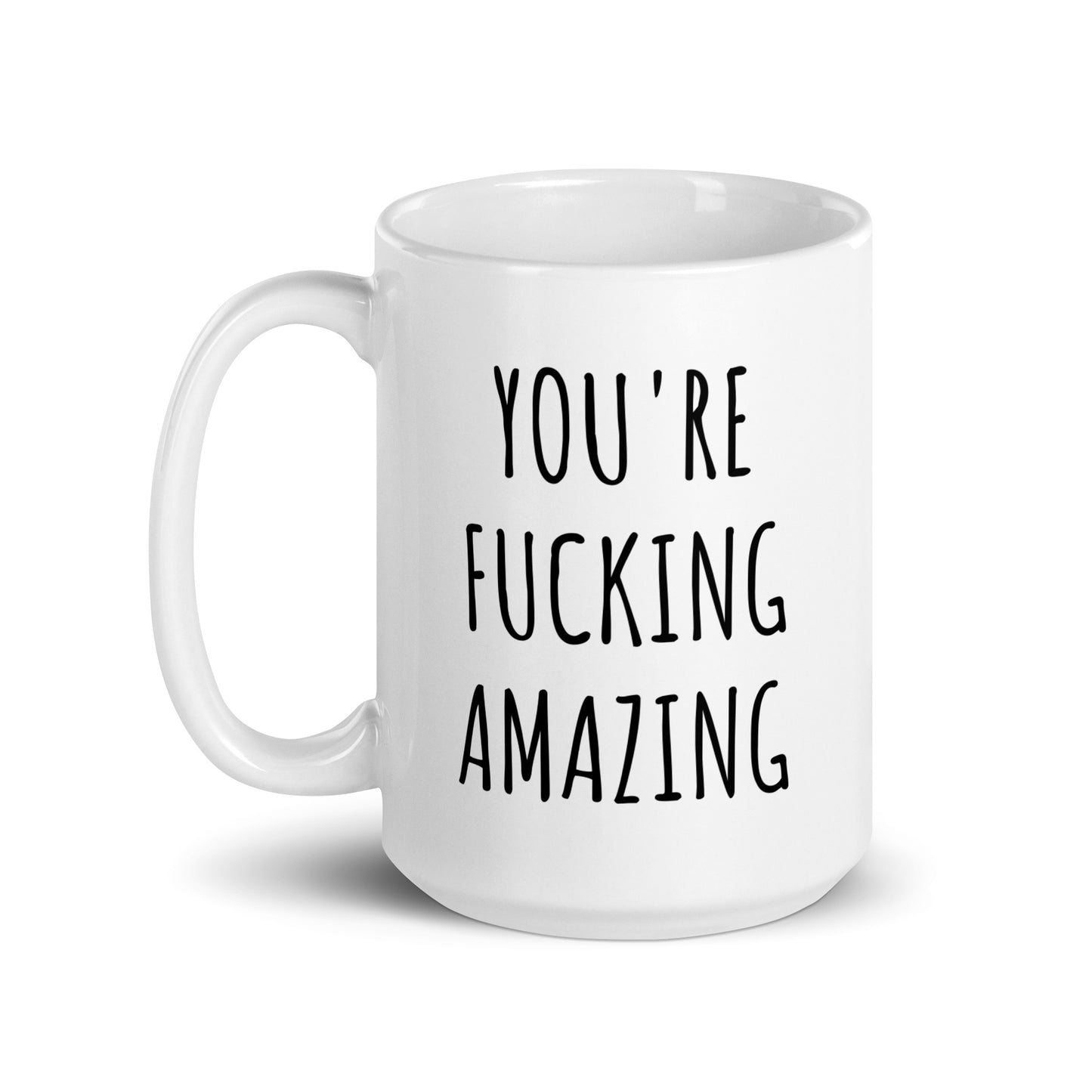 You're Fucking Amazing Mug