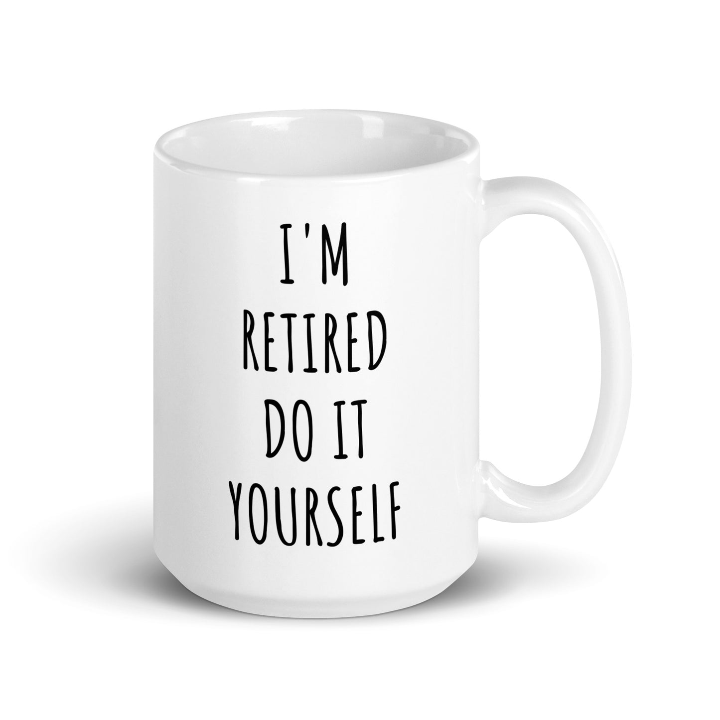 I'm Retired Do It Yourself Mug