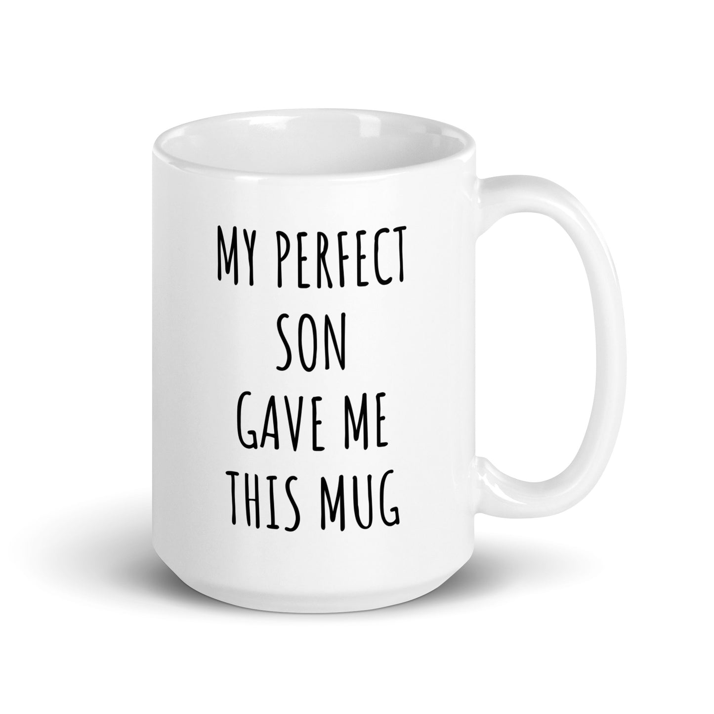 My Perfect Son Gave Me This Mug