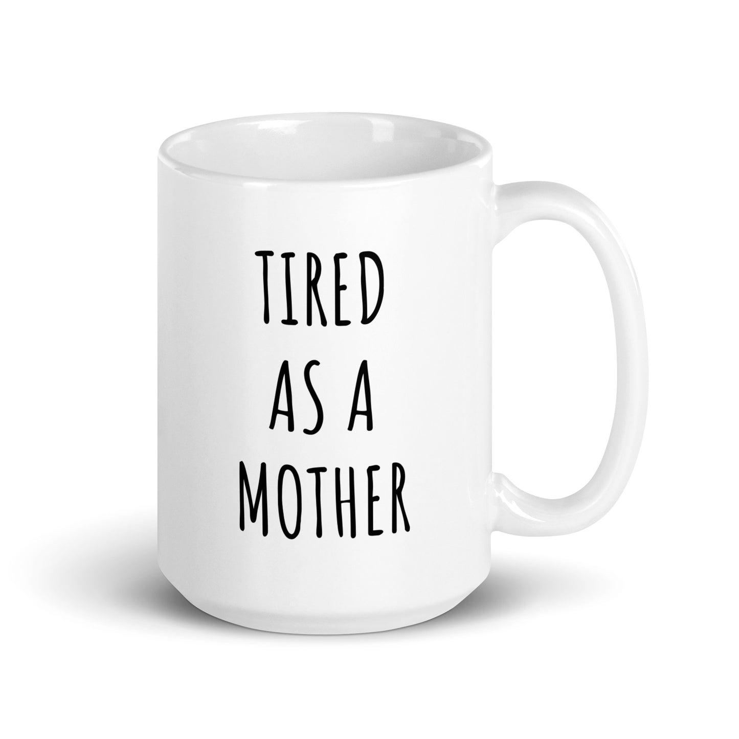 Tired As A Mother Mug