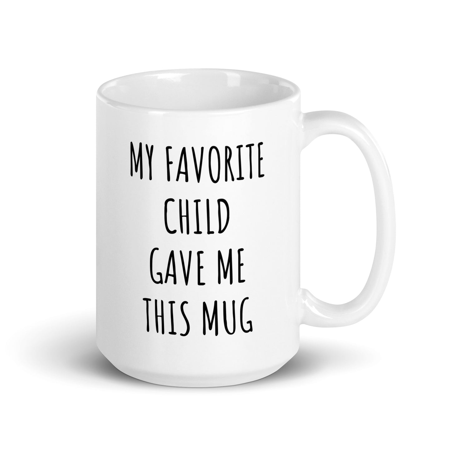 My Favorite Child Gave Me This Mug