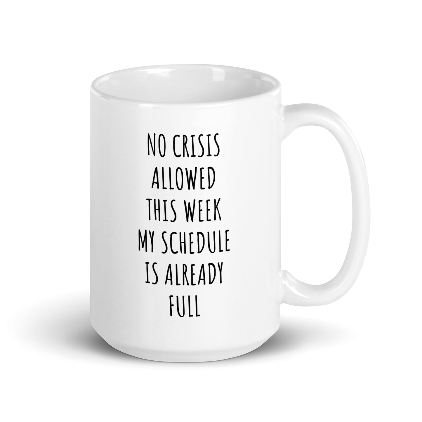 No Crisis Allowed This Week My Schedule Is Already Full Mug