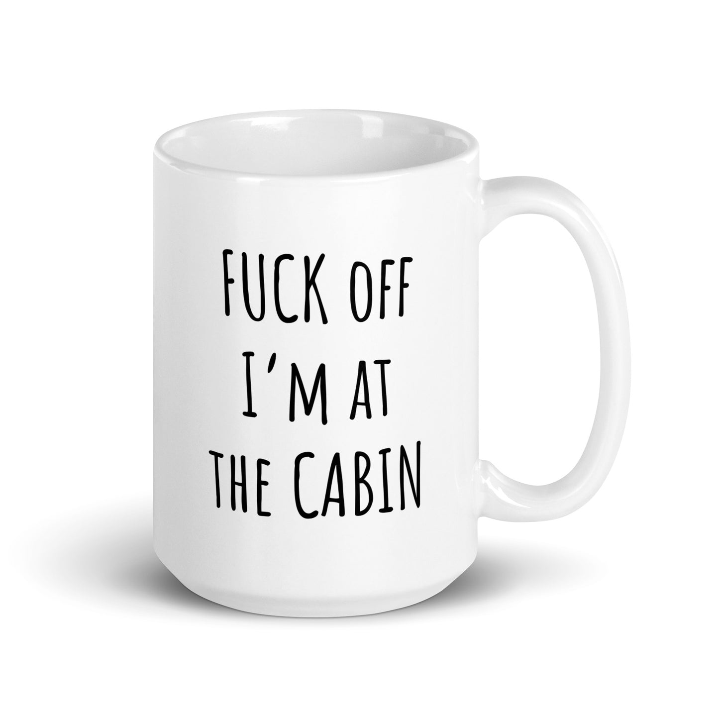 Fuck Off I'm At The Cabin Mug