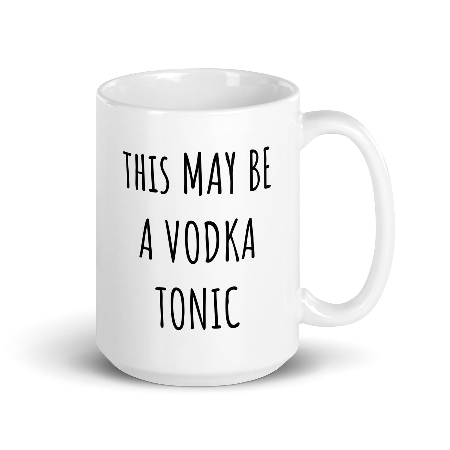 This May Be A Vodka Tonic Mug