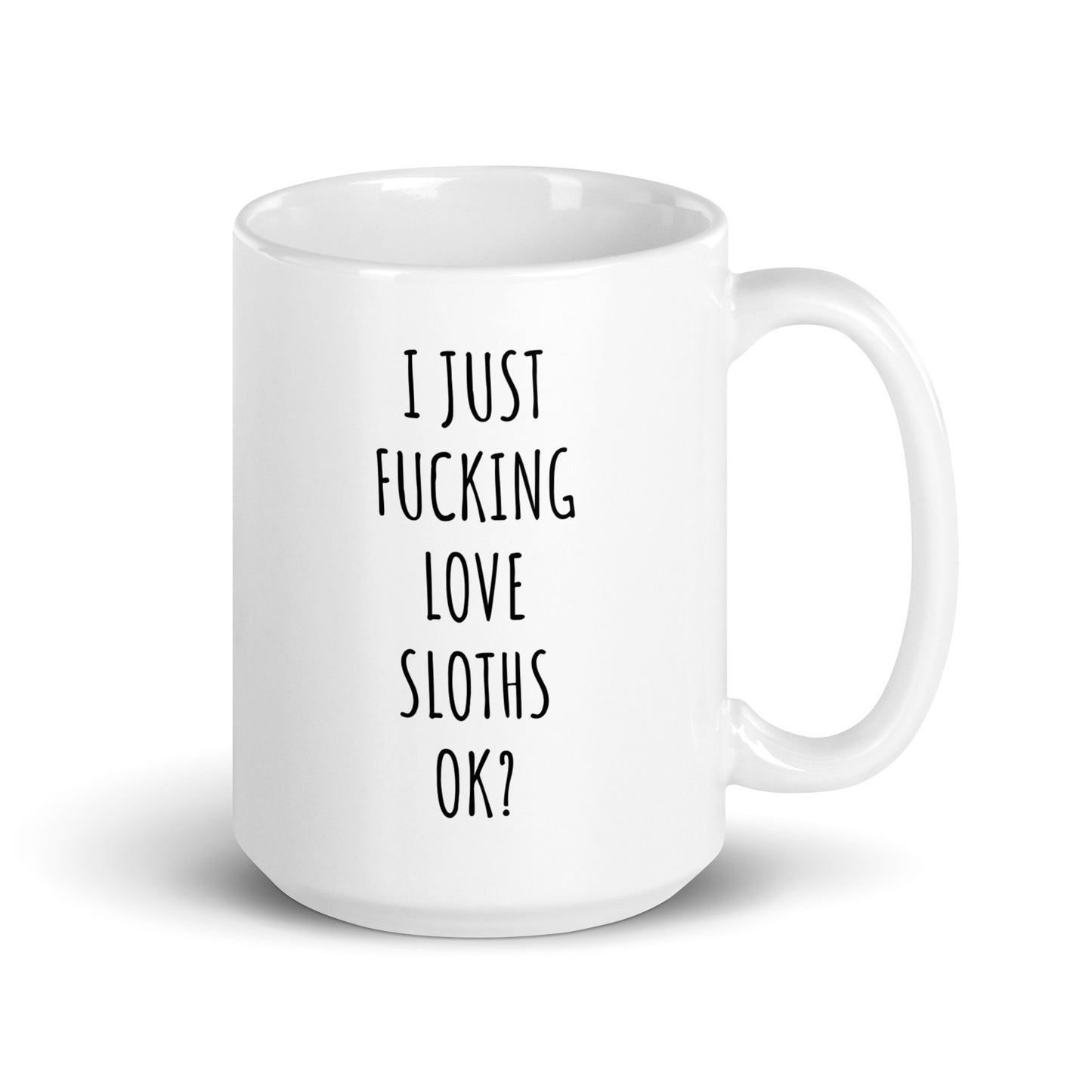 I Just Fucking Love Sloths Ok? Mug