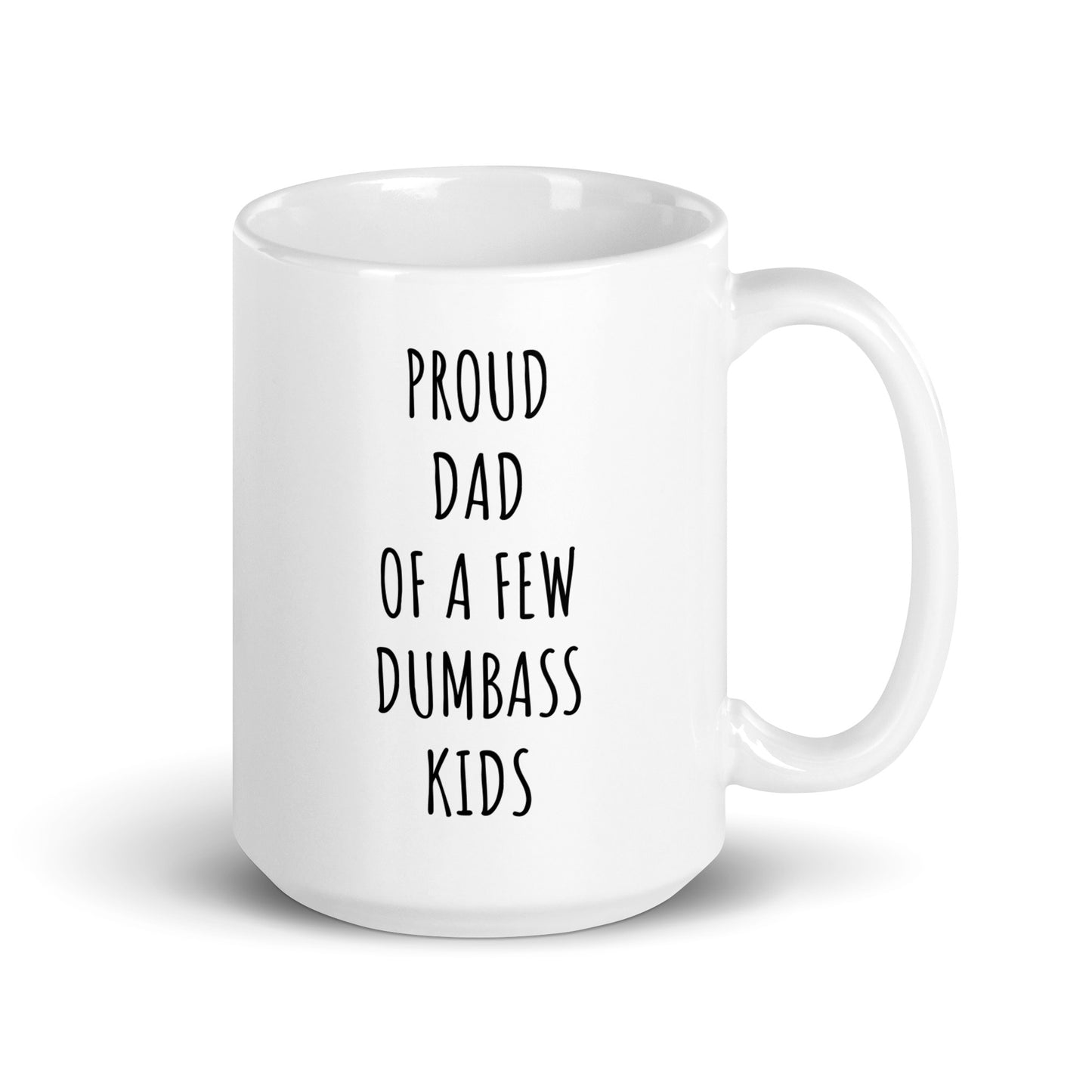 Proud Dad Of A Few Dumbass Kids Mug