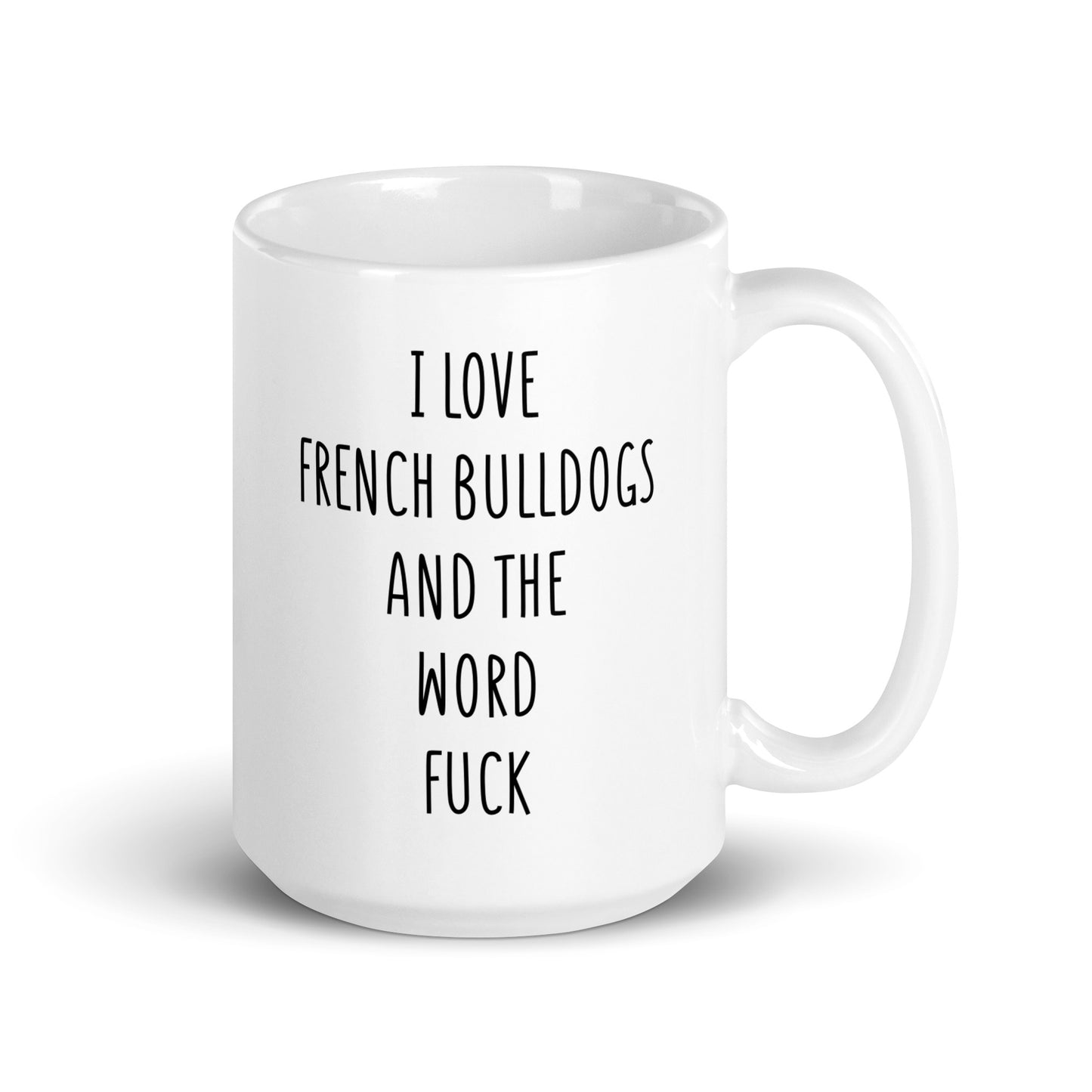 I Love French Bulldogs And The Word Fuck Mug